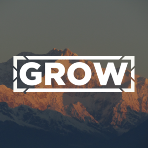 GROW titled with mountains in the background