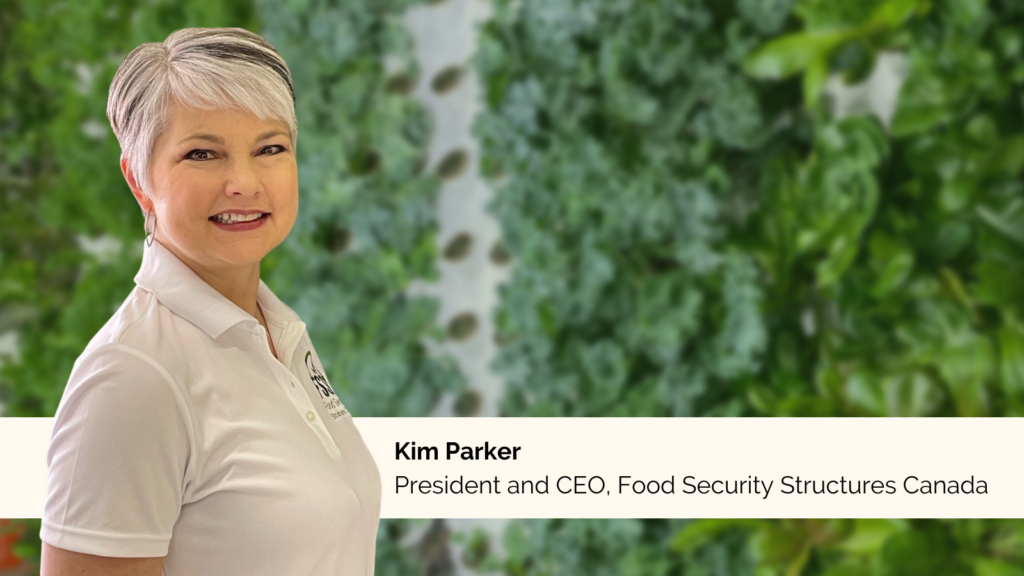 Kim Parker, President and CEO, Food Security Structures Canada